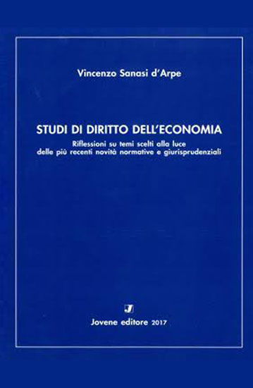 Studi di diritto dell'economia. Riflessioni su temi scelti alla luce delle più recenti novità normative e giurisprudenziali